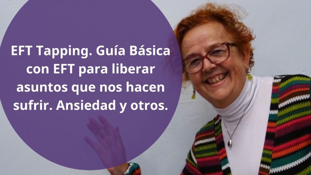 El Porqué de empezar aprendiendo EFT para Programarte en Positivo